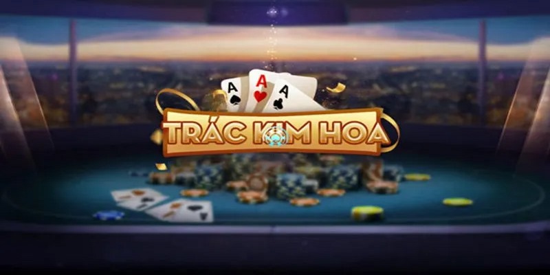 Cách chơi trác kim hoa