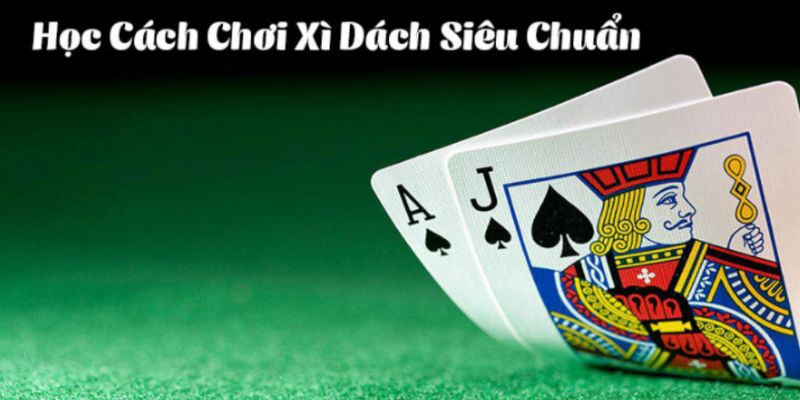 Cách chơi xì dách cực dễ hiểu 